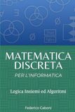 Matematica Discreta per l'Informatica: Logica, insiemi e algoritmi