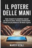 IL POTERE DELLE MANI: Come riscoprire le competenze manuali per ritrovare equilibrio, presenza e identità nell'era digitale