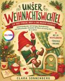 Unser Weihnachtswichtel: 24 Tage Streiche, Briefe & eine magische Geschichte - Adventskalender mit fertigen Wichtelbriefen und blitzschnellen Streichen für Eltern mit wenig Zeit, ab 3 Jahren