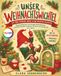 Unser Weihnachtswichtel: 24 Tage Streiche, Briefe & eine magische Geschichte - Adventskalender mit fertigen Wichtelbriefen und blitzschnellen Streichen für Eltern mit wenig Zeit, ab 3 Jahren