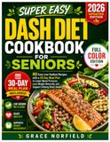 Super Easy DASH Diet Cookbook For Seniors