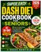 Super Easy DASH Diet Cookbook For Seniors