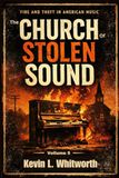 THE CHURCH OF STOLEN SOUND: Fire and Theft in American Music