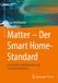 Matter Springer Nature Customer Service Center GmbH Matter – Der Smart Home-Standard: Installation, Konfiguration und Systementwicklung