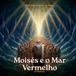 Moisés e o Mar Vermelho: Uma história para crianças terem fé diante do impossível. Para crianças não terem medo do que as amedronta, no passado, no presente ou no futuro.