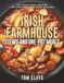 Irish Farmhouse Stews and One-Pot Meals: 100 Traditional Recipes for Hearty Irish Comfort Cooking