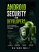 Android Security for Developers: Secure Coding and Native Code Protection Techniques