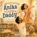 Anika Loves Daddy: Anika Ama a Papá