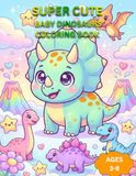 Baby Dinosaurs Coloring Book: 50 Cute and Easy Baby Dinosaur Coloring Pages for Kids Ages 3-8 Fun and Creative Activity Book