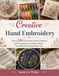 Creative Hand Embroidery: Learn 250 Stunning Stitch Patterns and Transform Everyday Fabric into Beautiful Handmade Art