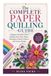 The Complete Paper Quilling Guide
