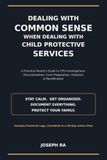 Dealing Independently Published Dealing with Common Sense When Dealing with Child Protective Services Paperback