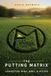 THE PUTTING MATRIX: Connecting Mind, Body, and Putter