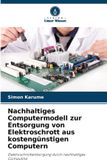 Nachhaltiges Verlag Unser Wissen Nachhaltiges Computermodell zur Entsorgung von Elektroschrott aus kostengünstigen Computern
