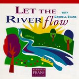 Let Hosanna! Music Let The River Flow