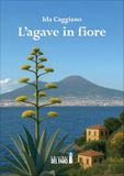 L'agave Edizioni Del Faro L' agave in fiore