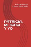 Patricia, Mi Gata Y Yo Paperback