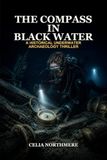 The Compass in Black Water: A Historical Underwater Archaeology Thriller