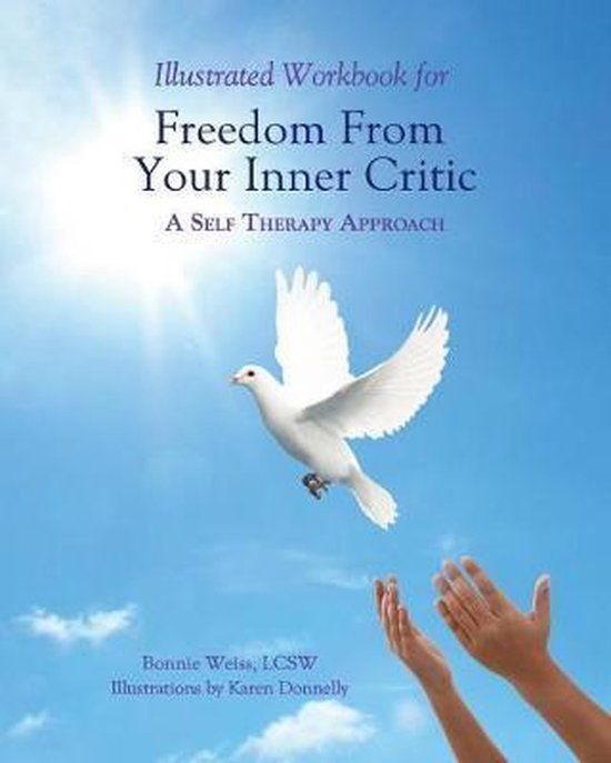 Pattern System Books Illustrated Workbook for Freedom from Your Inner Critic: A Self Therapy Approach (Paperback)