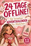 24 Tage offline! Le calendrier de l'Avent créatif pour filles : énigmes, idées de bricolage, DIY, défis et moments de Noël | Calendrier de l'Avent participatif pour filles de 8 à 12 ans