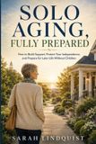 Solo Libri GmbH Solo Aging, Fully Prepared: How to Build Support, Protect Your Independence, and Prepare for Later Life Without Children