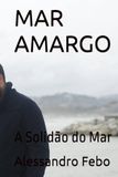 MAR AMARGO: A Solidão do Mar