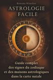 Astrologie Facile: Guide complet des signes du zodiaque et des maisons astrologiques dans la carte natale