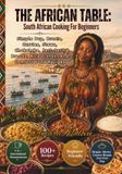 THE AFRICAN TABLE South African Cooking For Beginners