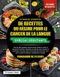 LE Independently Published Le Manuel Essentiel de Recettes Du Régime Pour Le Cancer de la Langue - Spécial Débutants