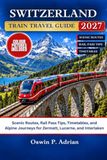 SWITZERLAND TRAIN TRAVEL GUIDE 2027