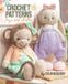 Crochet Independently Published Crochet Cute Critters: Amigurumi Patterns - Toys and Toy Clothing: 3