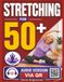 Stretching for 50+: Gentle Exercises to Reduce Joint Pain, Improve Flexibility & Restore Mobility | Illustrated Stretching Routine for Adults Over 50
