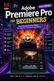 Adobe Premiere Pro For Beginners: Stop Making Boring Videos: The Dummy-Proof Guide to Viral Editing