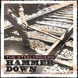 Hammer The Steeldrivers Hammer Down