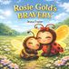 Rosie Gold the Ladybug- Rosie Gold's Bravery