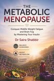 The Metabolic Menopause: Conquer Midlife Weight, Fatigue, and Brain Fog by Mastering Your Insulin