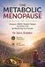 The Metabolic Menopause: Conquer Midlife Weight, Fatigue, and Brain Fog by Mastering Your Insulin