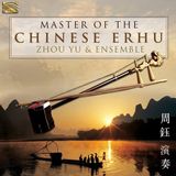 Sonic Rendezvous Zhou Yu & Ensemble - Master Of The Chinese Erhu (CD)