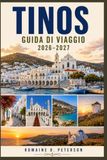 Tinos Tinos Guida di viaggio 2026-2027: Scopri villaggi tradizionali, arte marmorea, spiagge panoramiche, cucina locale e consigli pratici per la tua fuga in Grecia