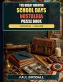 Great British Schooldays: 60 Nostalgic Word Search Puzzles