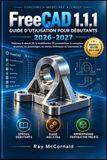 FreeCAD 1.1.1 Guide de l'utilisateur pour débutants 2026-2027
