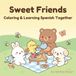 Sweet Friends Coloring & Learning Spanish Together