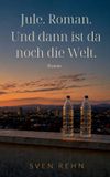 Jule. BoD - Books on Demand Jule. Roman. Und dann ist da noch die Welt. Paperback