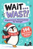 WAIT… WAS?! Allgemeinwissen-Adventskalender für Teenager mit 144 Fakten