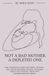 Not a Bad Mother. A Depleted One.: The Complete Guide for ADHD, Autistic, and AuDHD Mothers Raising Children While Discovering Their Own Neurodivergent Mind