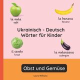 Italienisch Independently Published Zweisprachige Kinderbücher (Deutsch-Italienisch)- Italienisch - Deutsch Wörter für Kinder - Obst und Gemüse