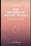 THE MENOPAUSE WEIGHT PUZZLE: Understanding Hormonal Weight Changes and What Actually Helps