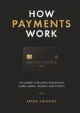 How Payments Work: The Hidden Infrastructure Behind Cards, Banks, Wallets, and Fintech