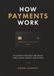 How Payments Work: The Hidden Infrastructure Behind Cards, Banks, Wallets, and Fintech