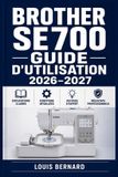 Brother SE700 Guide d'utilisation 2026-2027
